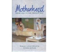 Motherhood: 1920 to the Present Day (Living memory)