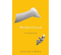 Motherhood: A Confession (Encountering Traditions)