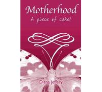 Motherhood: A Piece of Cake?