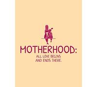 Motherhood: All Love Begins And Ends There.: Composition Notebook, Wide Ruled Paper Notebook | Journal | Workbook for Writing Notes | 100 Pages | 8.5 x 11" |