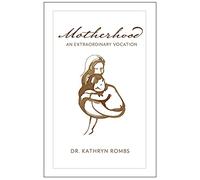 Motherhood: An Extraordinary Vocation