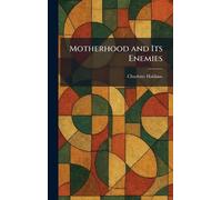 Motherhood and Its Enemies