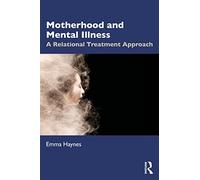 Motherhood and Mental Illness: A Relational Treatment Approach