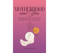Motherhood and You: A Concise and Practical Guide to Reconnecting with Who You Are: A Short Journal with Useful Tips for a Young Mom | Finding Balance in a Mother's Life