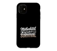Motherhood But Make It Survival Mom Case for iPhone 11