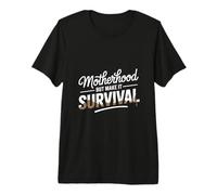 Motherhood But Make It Survival Mom Premium T-Shirt