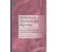 Motherhood, Education and Migration: Delving into Migrant Mothers’ Involvement in Children’s Education