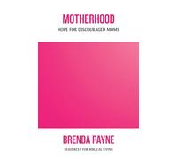 Motherhood: Hope for Discouraged Moms (Resources for Biblical Living)