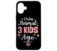 Motherhood I was Normal 3 Kids Ago Mommy Mom Mother's Day Case for iPhone 16 Plus