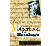 Motherhood in Bondage: Voices That Gave Rise to the Planned Parenthood Movement
