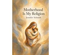 Motherhood Is My Religion
