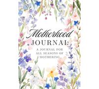 Motherhood Journal: For All Seasons of Mothering