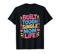 Motherhood Mama Mother’s Day, Built Tough Single Mom Life T-Shirt