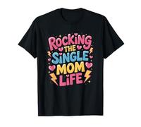 Motherhood Mama Mother’s Day, Rocking The Single Mom Life T-Shirt