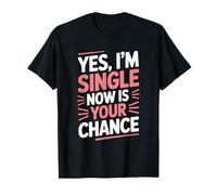 Motherhood Mother’s Day, Yes I’m Single Now is Your Chance T-Shirt