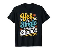 Motherhood Mother’s Day, Yes I’m Single Now is Your Chance T-Shirt