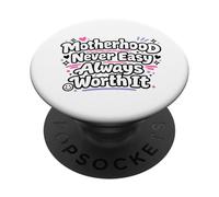 Motherhood Never Easy Always Worth It Mom Life PopSockets Adhesive PopGrip
