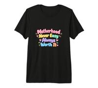 Motherhood Never Easy Always Worth It Mom Life Premium T-Shirt
