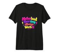 Motherhood Never Easy Always Worth It Mom Life Premium T-Shirt