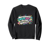 Motherhood Never Easy Always Worth It Mom Life Sweatshirt