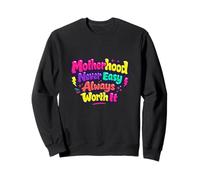 Motherhood Never Easy Always Worth It Mom Life Sweatshirt