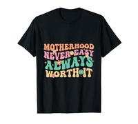 Motherhood Never Easy Always Worth It Mom Life Value Graphic T-Shirt
