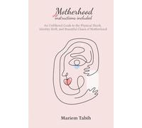 Motherhood No Instructions Included: An Unfiltered Guide to the Physical Shock, Identity Shift, and Beautiful Chaos of Motherhood