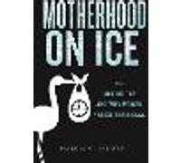 Motherhood on Ice