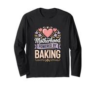 Motherhood Powered by Baking Funny Baking Mom Long Sleeve T-Shirt