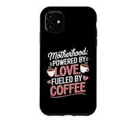 Motherhood Powered by Love Fueled by Coffee Busy Mom Life Case for iPhone 11