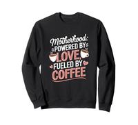 Motherhood Powered by Love Fueled by Coffee Busy Mom Life Sweatshirt