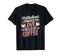 Motherhood Powered by Love Fueled by Coffee Busy Mom Life T-Shirt