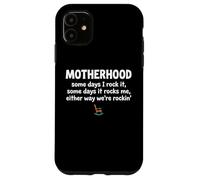 Motherhood Some Days I Rock It Some Days It Rocks Me Case for iPhone 11