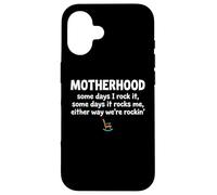 Motherhood Some Days I Rock It Some Days It Rocks Me Case for iPhone 16