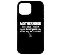 Motherhood Some Days I Rock It Some Days It Rocks Me Case for iPhone 16 Pro Max