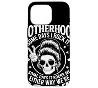 Motherhood Some Days I Rock It We Are Rockin Mom Humor Case for iPhone 16 Pro