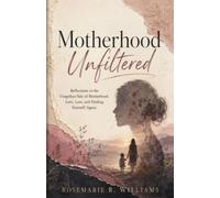 Motherhood Unfiltered: Reflections on the Unspoken Side of Motherhood