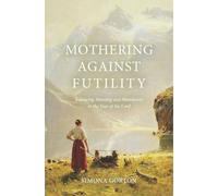 Mothering Against Futility: Balancing Meaning and Mundanity in the Fear of the Lord