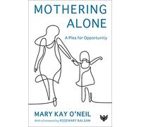 Mothering Alone: A Plea for Opportunity