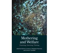 Mothering and Welfare : Depriving, Surviving, Thriving