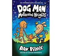 Mothering Heights (Dog Man 10): the laugh-out-loud, blockbusting full-colour graphic novel from international bestselling author Dav Pilkey: Volume 10