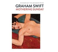 Mothering Sunday: A Romance by Graham Swift (English) Paperback Book