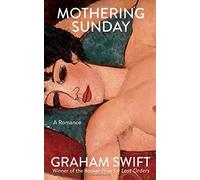Mothering Sunday by Graham Swift (2016-02-25)