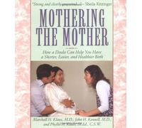 Mothering the Mother: How a Doula Can Help You Have a Shorter, Easier and Healthier Birth