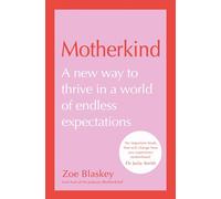 Motherkind: Become the happiest, most confident mum with the new Sunday Times best-selling book from host of the hit podcast