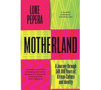 Motherland: A Journey through 500,000 Years of African Culture and Identity