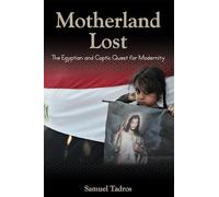 Motherland Lost: The Egyptian and Coptic Quest for Modernity (Herbert and Jane Dwight Working Group on Islamism and the International Order) (Hoover Institution Press Publications)