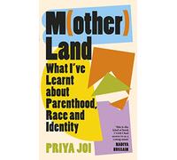 Motherland: What I’ve Learnt about Parenthood, Race and Identity
