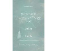 Motherlands and Other Lands: On Fertility, Kinship, and Belonging