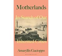 Motherlands: In Search of Our Inherited Cities